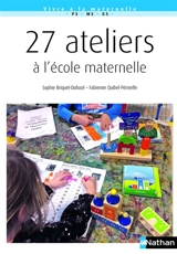 27 ateliers à l'école maternelle - Sophie Briquet-Duhazé