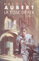 La Rose de fer - Brigitte Aubert