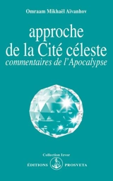 Approche de la cité céleste : commentaires de l'Apocalypse - Omraam Mikhaël Aïvanhov