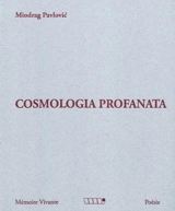 Cosmologia profanata - Miodrag Pavlovic