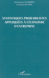 Statistiques probabilistes appliquées à l'économie d'entreprise - Dominique Gambier