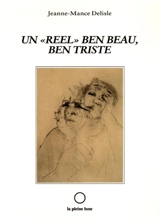 Un reel, ben beau, ben triste : théâtre - Jeanne-Mance Delisle