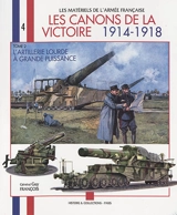 Les canons de la victoire 1914-1918. Vol. 2. L'artillerie lourde à grande puissance - Guy Francois