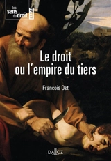 Le droit ou L'empire du tiers - François Ost