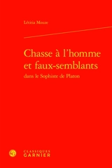 Chasse à l’homme et faux-semblants dans Le sophiste de Platon - Létitia Mouze