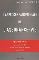 L'approche patrimoniale de l'assurance-vie - Jean-Jacques Branche