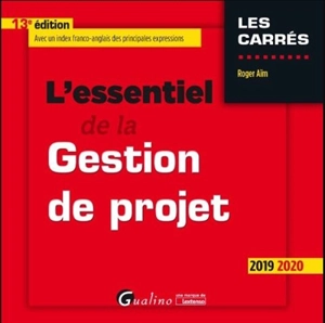 L'essentiel de la gestion de projet : 2019-2020 - Roger Aïm