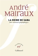 La Reine de Saba : une aventure géographique - André Malraux