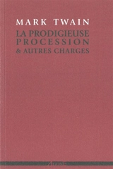 La prodigieuse procession & autres charges - Mark Twain
