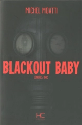 Blackout baby : Londres, 1942 - Michel Moatti