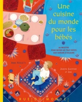 Une cuisine du monde pour les bébés : 60 recettes pour initier les tout-petits aux saveurs d'ailleurs : + calendrier 2017 - Anne Kerloc'h