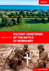 The military cemeteries of the Battle of Normandy - Isabelle Bournier