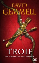 Troie. Vol. 1. Le seigneur de l'arc d'argent - David Gemmell