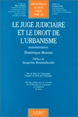 Le Juge judiciaire et le droit de l'urbanisme - Dominique Moreno
