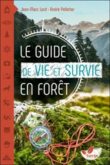 Le guide de vie et survie en forêt - Jean-Marc Lord