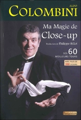 Ma magie de close-up : ses 60 meilleurs tours - Aldo Colombini