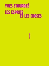 Les esprits et les choses - Yves Stourdzé