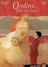 Ondine, fille des Lacs - Anne-Sophie Silvestre