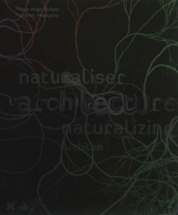 Naturaliser l'architecture. Naturalizing architecture