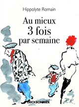 Au mieux 3 fois par semaine - Hippolyte Romain