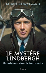 Le mystère Lindbergh : un aviateur dans la tourmente - Benoît Heimermann