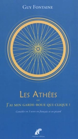 Les athées ou J'ai min garde-boue qui clique ! : comédie pour l'édification des fidèles et la conversion des incrédules - Guy Fontaine