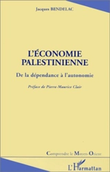 L'économie palestinienne : de la dépendance à l'autonomie - Jacques Bendelac