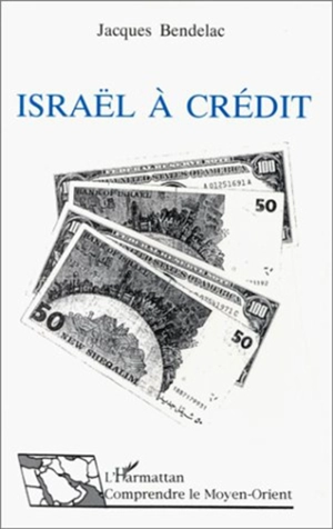 Israël à crédit - Jacques Bendelac
