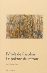 Pétrole de Pasolini : le poème du retour - Valérie Nigdélian-Fabre