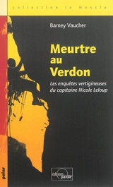 Les enquêtes vertigineuses de Nicole Leloup. Meurtre au Verdon - Bernard Vaucher