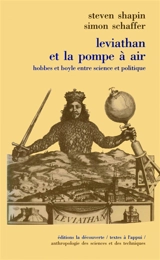 Léviathan et la pompe à air : Hobbes et Boyle entre science et politique - Simon Schaffer