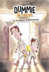 Dummie la momie. Vol. 2. Le tombeau d'Akhnatout - Tosca Menten