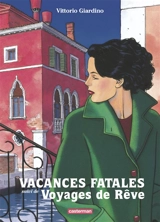 Vacances fatales. Voyages de rêve - Vittorio Giardino