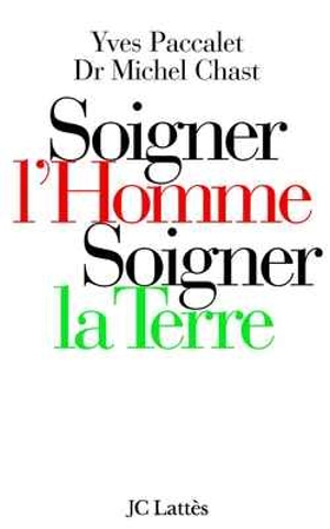 Soigner l'homme, soigner la Terre - Michel Chast