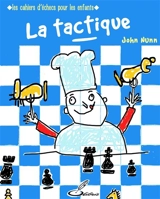 Les cahiers d'échecs pour les enfants. La tactique - John Nunn