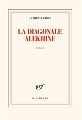 La diagonale Alekhine - Arthur Larrue
