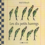 Les dix petits harengs - Wolf Erlbruch