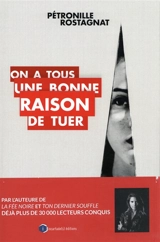 On a tous une bonne raison de tuer - Pétronille Rostagnat