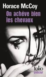 On achève bien les chevaux - Horace McCoy