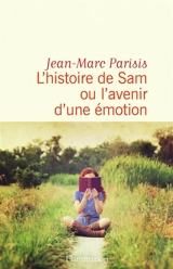 L'histoire de Sam ou L'avenir d'une émotion - Jean-Marc Parisis