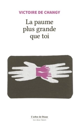 La paume plus grande que toi - Victoire de Changy