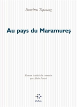 Au pays du Maramures - Dumitru Tsepeneag