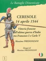 Cérisoles, 14 aprile 1544 : vittoria francese dell'ultima guerra d'Italia tra Francesco I e Carlo V - Massimo Predonzani