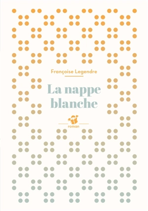 La nappe blanche - Françoise Legendre
