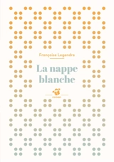 La nappe blanche - Françoise Legendre