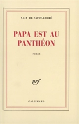 Papa est au Panthéon - Alix de Saint-André