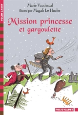 Mission princesse et gargoulette - Marie Vaudescal