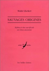 Sauvages origines : mythes et rites sacrificiels en Grèce ancienne - Walter Burkert