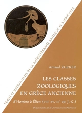 Les classes zoologiques en Grèce ancienne : d'Homère (VIIIe av. J.-C.) à Elien (IIIe apr. J.-C.) - Arnaud Zucker