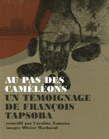 Au pas des caméléons : un témoignage de François Tapsopa - Fontana